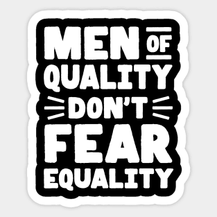 Men of Quality Don't Fear Equality Sticker